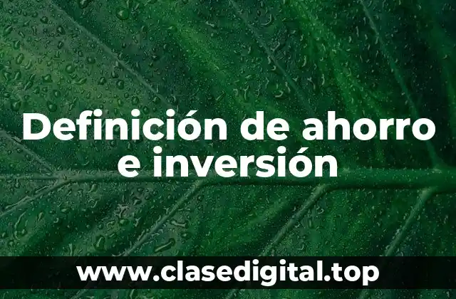 Definición de ahorro e inversión