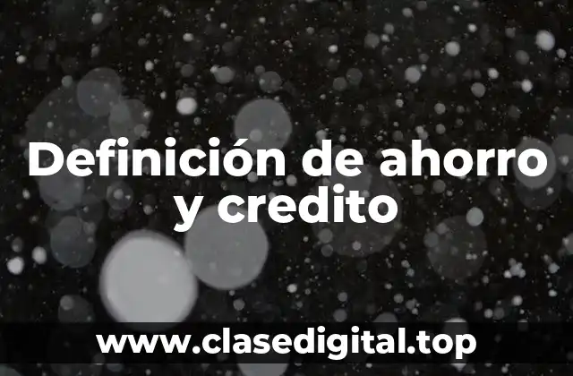 Definición de ahorro y credito