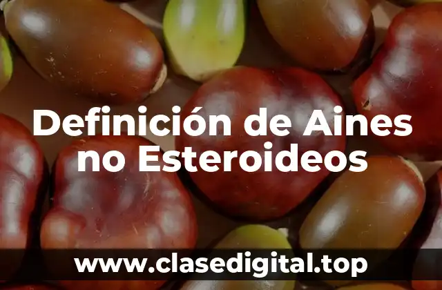Definición de Aines no Esteroideos