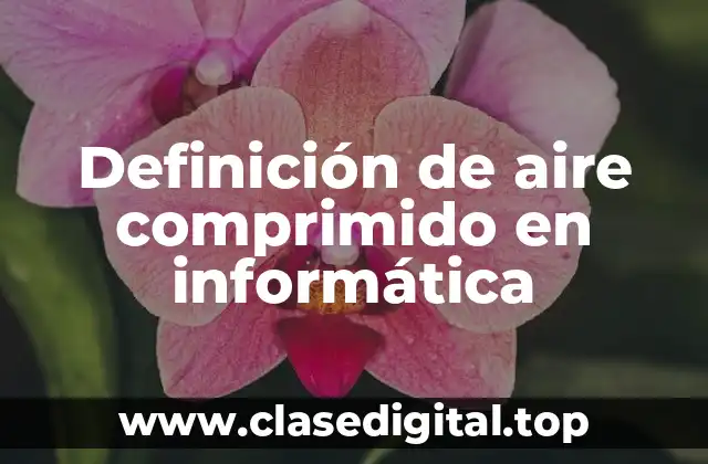 Definición de aire comprimido en informática