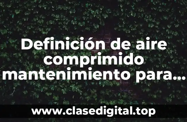 Definición de aire comprimido mantenimiento para PC