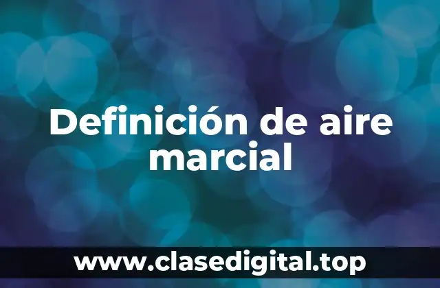 Definición de aire marcial