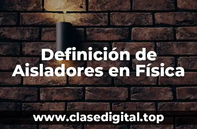 Definición de Aisladores en Física
