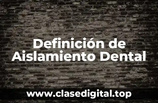 Definición de Aislamiento Dental