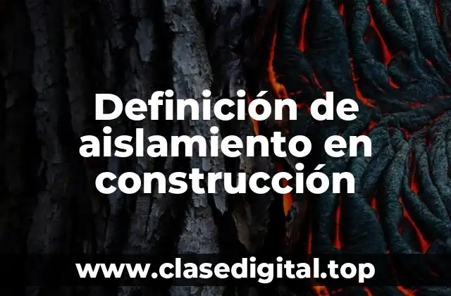Definición de aislamiento en construcción