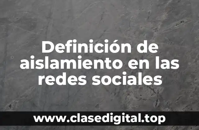 Definición de aislamiento en las redes sociales