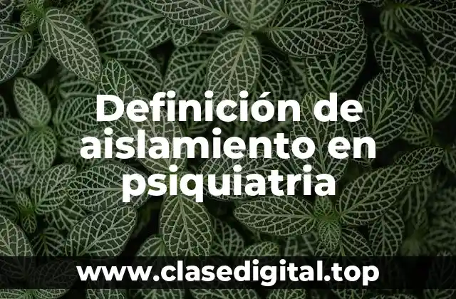 Definición de aislamiento en psiquiatria
