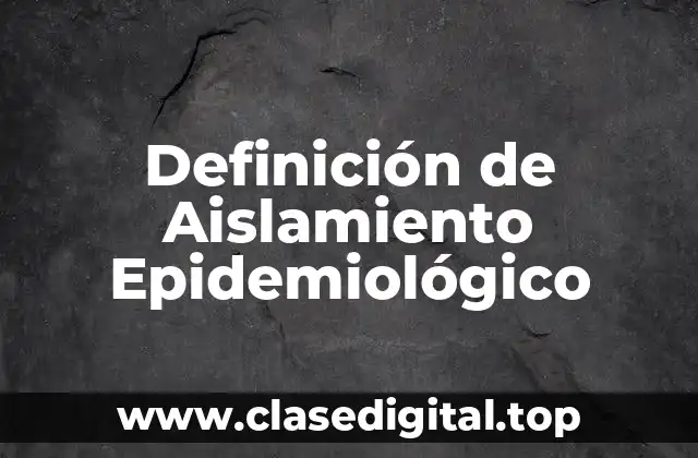Definición de Aislamiento Epidemiológico