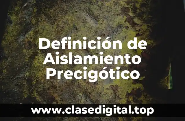 Definición de Aislamiento Precigótico