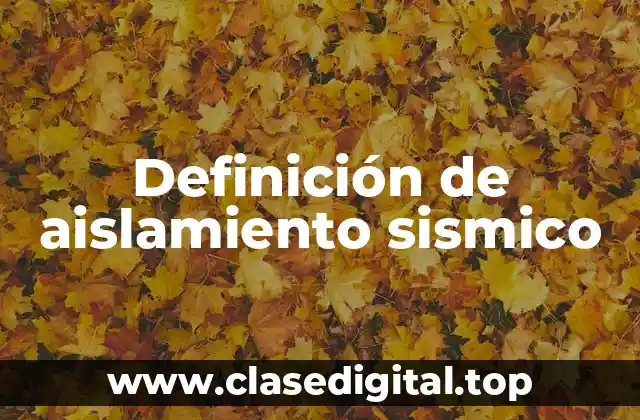 Definición de aislamiento sismico