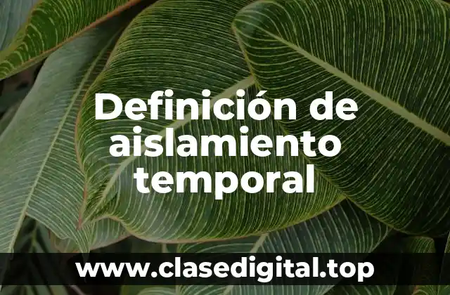Definición de aislamiento temporal
