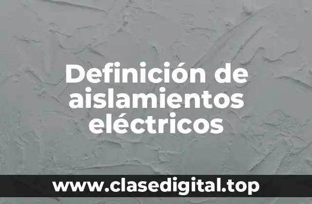 Definición de aislamientos eléctricos