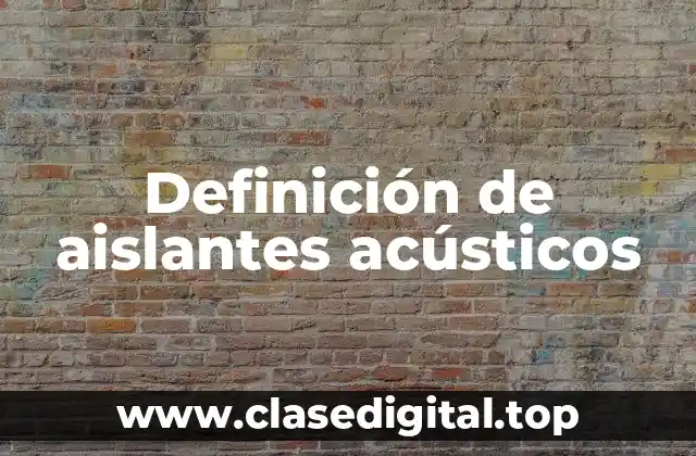 Definición de aislantes acústicos