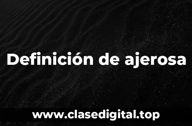 Definición de ajerosa