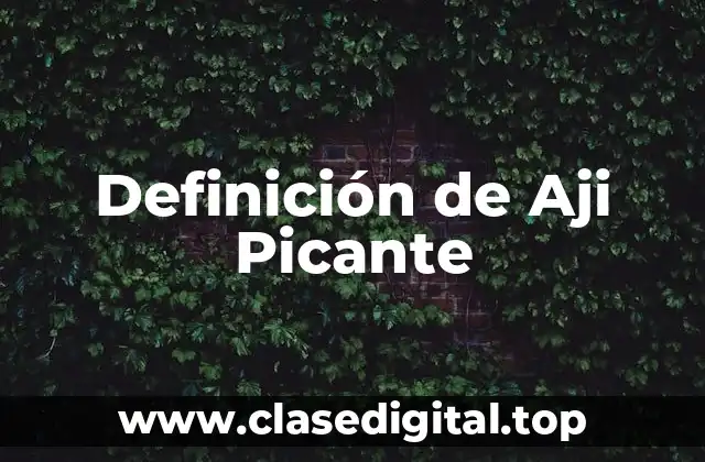 Definición de Aji Picante