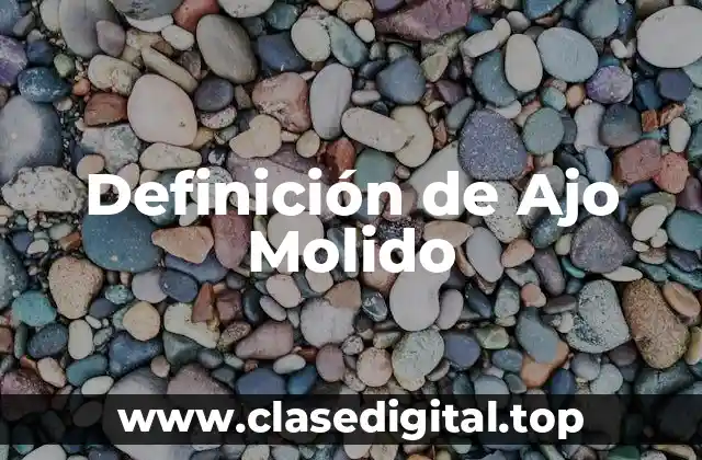 Definición de Ajo Molido