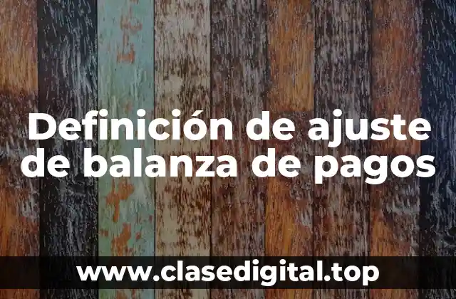 Definición técnica de ajuste de balanza de pagos