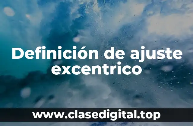 Definición de ajuste excentrico
