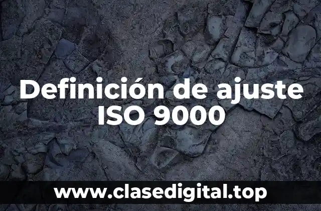 Definición de ajuste ISO 9000