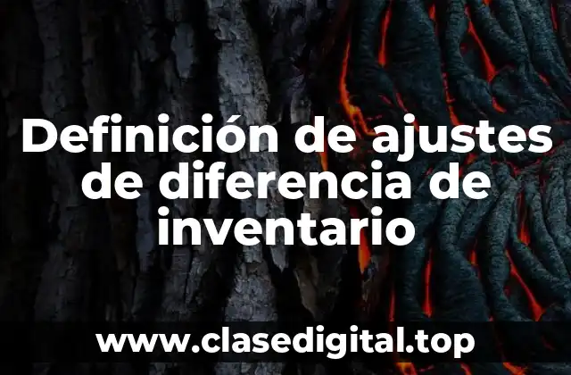 Definición técnica de ajustes de diferencia de inventario