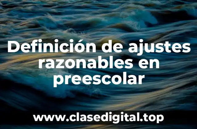 Definición de ajustes razonables en preescolar