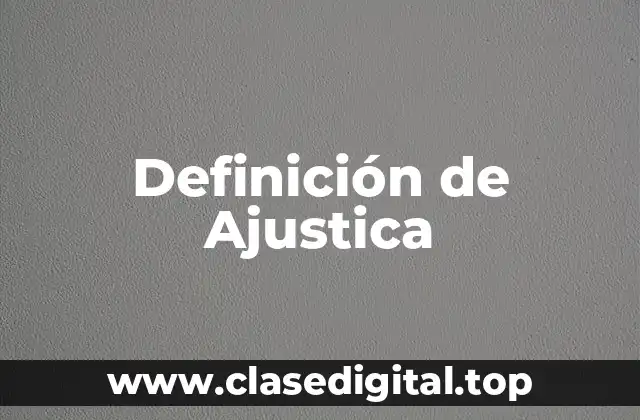Definición de Ajustica