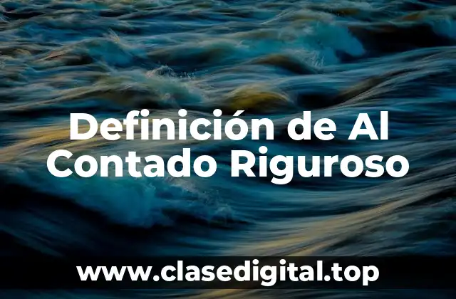 Definición de Al Contado Riguroso