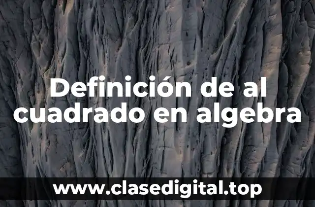 Definición de al cuadrado en algebra