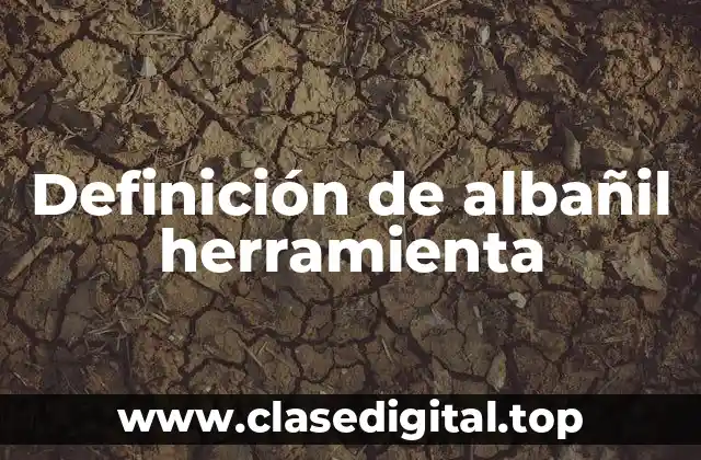 Definición de albañil herramienta