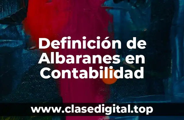 Definición de Albaranes en Contabilidad