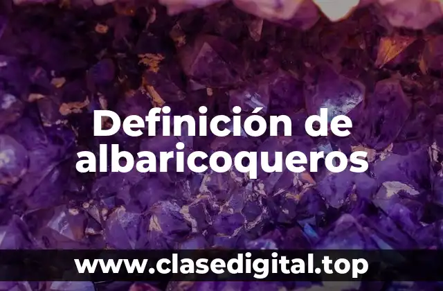 Definición de albaricoqueros