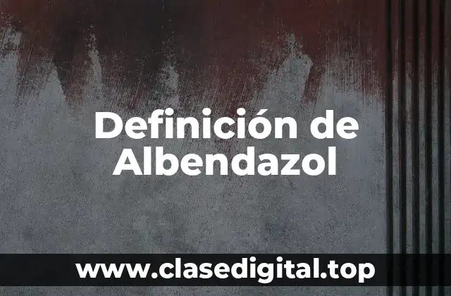 Definición de Albendazol