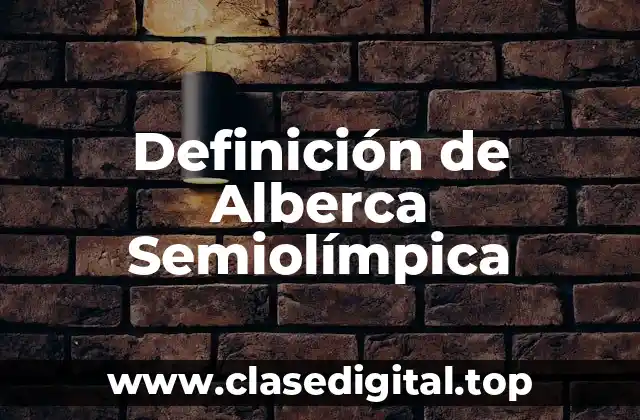 Definición de Alberca Semiolímpica