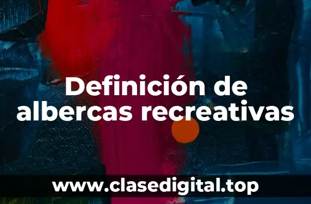 Definición de albercas recreativas