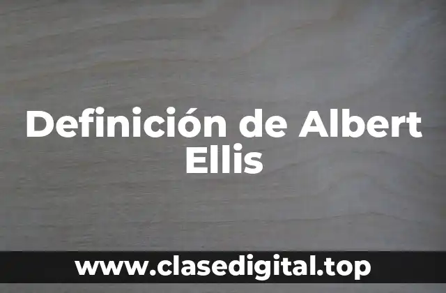 Definición de Albert Ellis