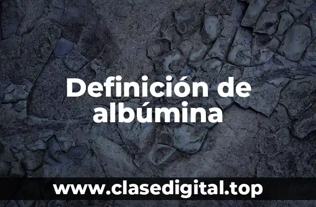 Definición técnica de albúmina