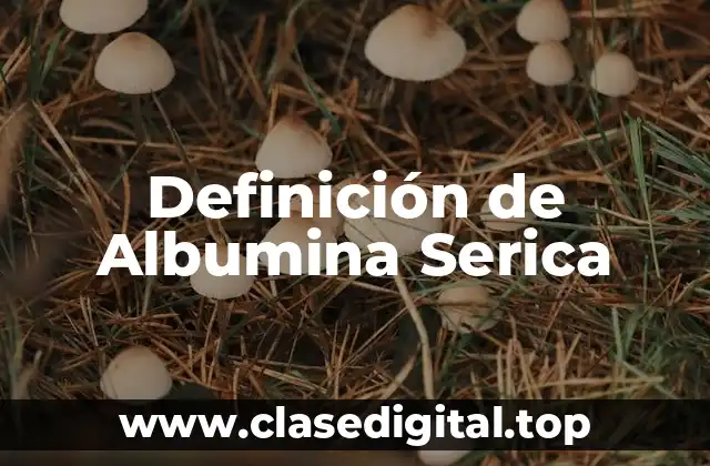 Definición de Albumina Serica
