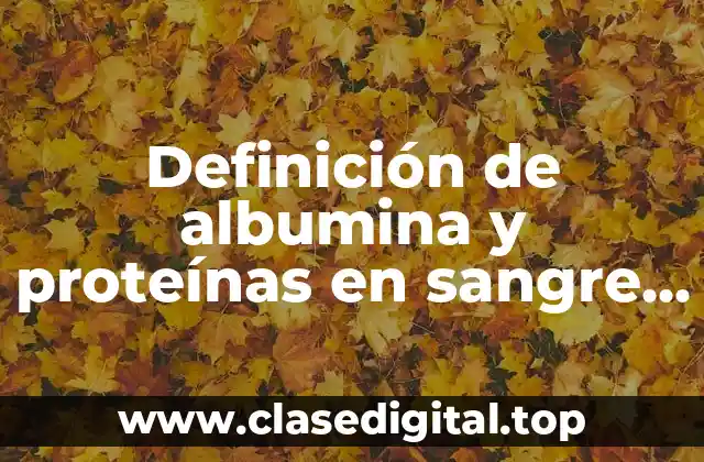Definición de albumina y proteínas en sangre Christopher 2005