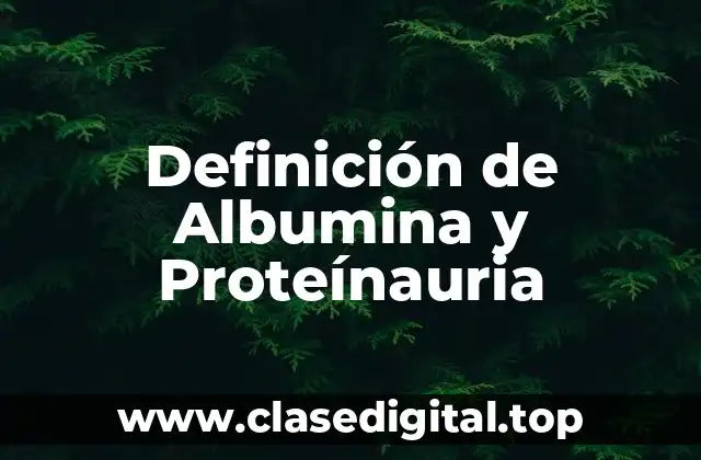 Definición de Albumina y Proteínauria