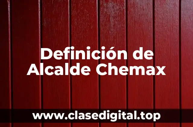 Definición de Alcalde Chemax