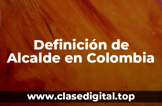 Definición de Alcalde en Colombia