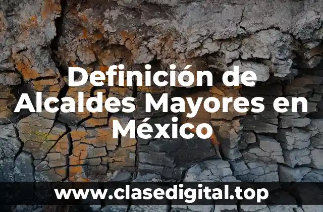Definición de Alcaldes Mayores en México