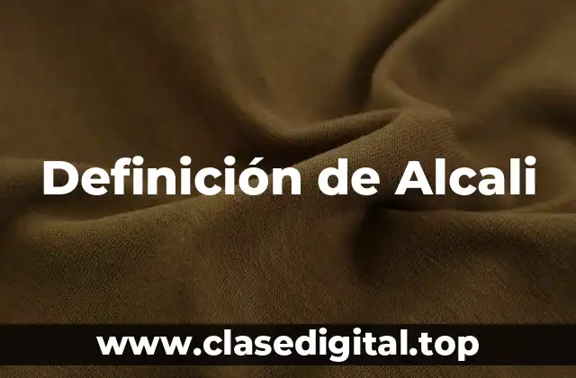 Definición técnica de Alcali