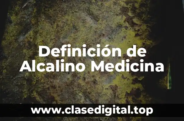 Definición de Alcalino Medicina