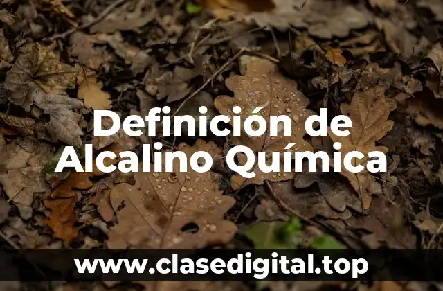 Definición de Alcalino Química