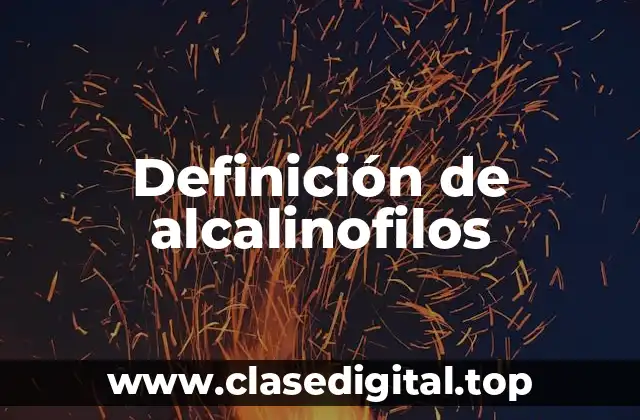 Definición de alcalinofilos