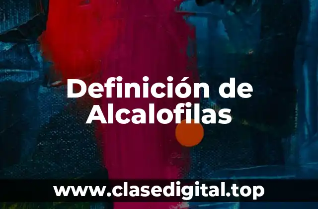 Definición de Alcalofilas