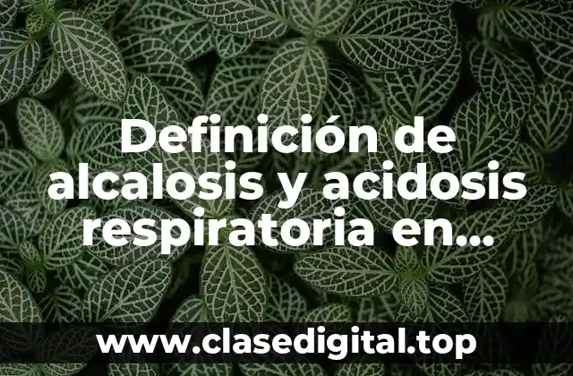 Ejemplos de alcalosis y acidosis respiratoria en animales