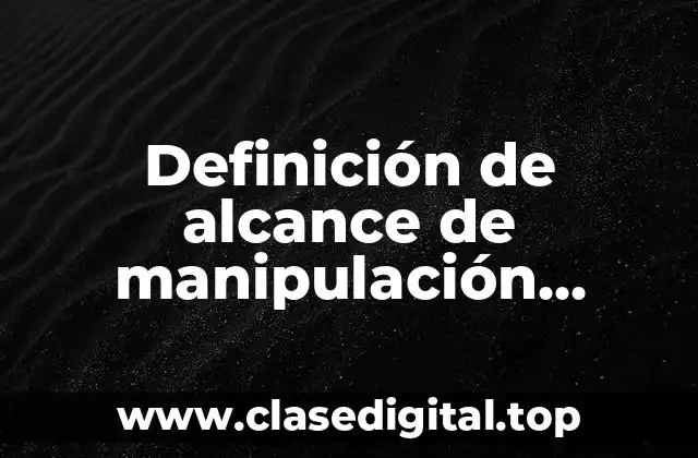 Definición de alcance de manipulación genética