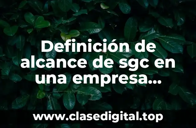 Definición de alcance de sgc en una empresa automotriz